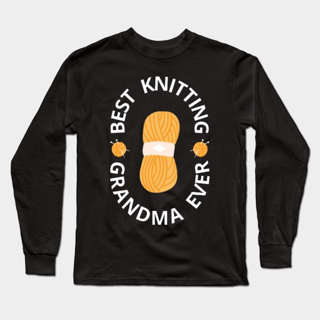 Best Knitting Grandma Ever, Gifts for Knitters Long Sleeve T-Shirt by Switch-Case